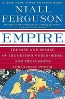 Empire: The Rise and Demise of the British World Order and the Lessons for Global Power