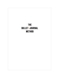 The Bullet Journal Method: Track the Past, Order the Present, Design the Future