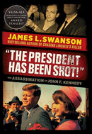 The President Has Been Shot!: The Assassination of John F. Kennedy