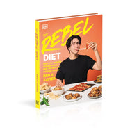 The Rebel Diet: Feed Your Appetite and Lose Weight with 100 Defiantly Delicious Recipes