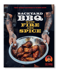 Backyard BBQ with Fire and Spice: Filipino- and Cajun-Inspired Recipes for the Smoker and Grill