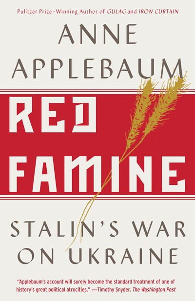 Red Famine: Stalin's War on Ukraine