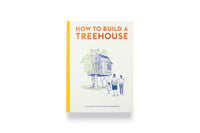 How to Build a Treehouse