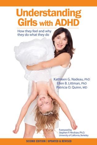 Understanding Girls with ADHD: How They Feel and Why They Do What They Do (2nd Edition)