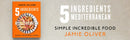5 Ingredients Mediterranean: Simple Incredible Food [American Measurements]