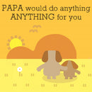 Papa Doesn't Do Anything! (But Love You)