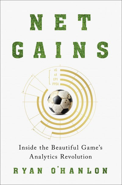 Net Gains: Inside the Beautiful Game’s Analytics Revolution