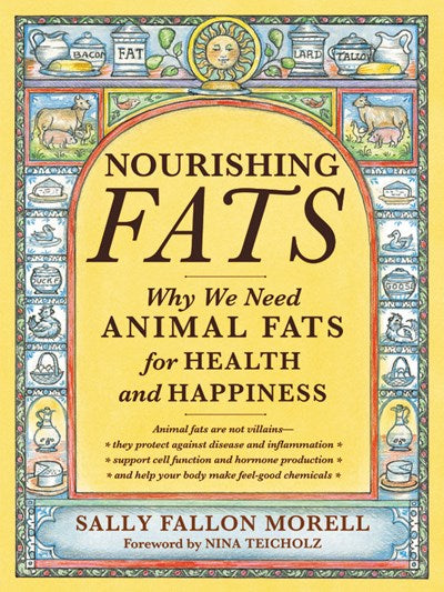 Nourishing Fats: Why We Need Animal Fats for Health and Happiness