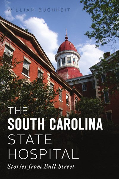 The South Carolina State Hospital: Stories from Bull Street