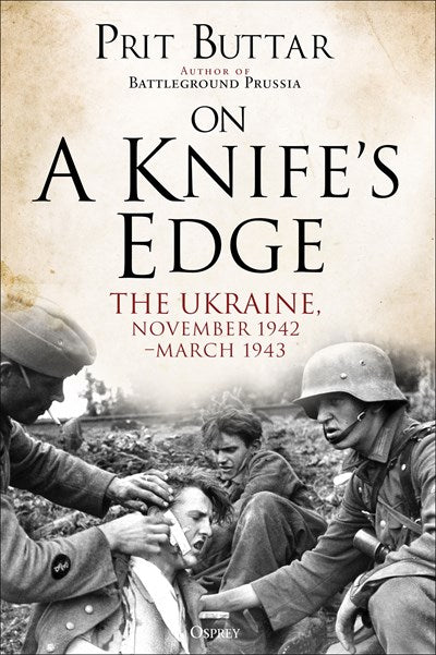 On a Knife's Edge: The Ukraine, November 1942–March 1943