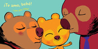 Indestructibles: Te amo, bebé / Love You, Baby: Chew Proof · Rip Proof · Nontoxic · 100% Washable (Book for Babies, Newborn Books, Safe to Chew) (Spanish and English Edition)
