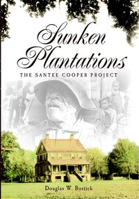 Sunken Plantations: The Santee-Cooper Project