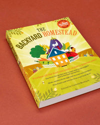 The Backyard Homestead: Produce all the food you need on just a quarter acre!