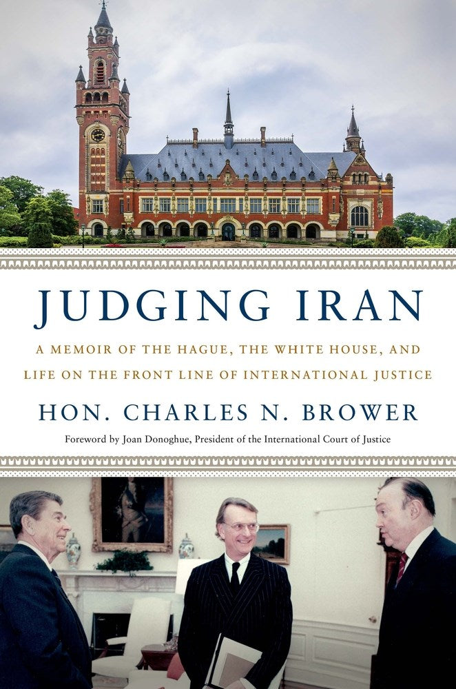 Judging Iran: A Memoir of The Hague, The White House, and Life on the Front Line of International Justice