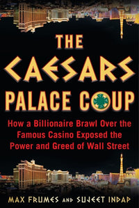 The Caesars Palace Coup: How a Billionaire Brawl Over the Famous Casino Exposed the Power and Greed of Wall Street