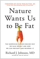 Nature Wants Us to Be Fat: The Surprising Science Behind Why We Gain Weight and How We Can Prevent--and Reverse--It