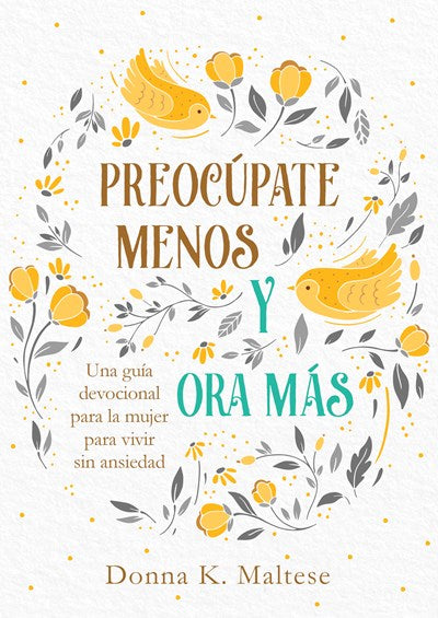 Preocúpate menos y ora más
