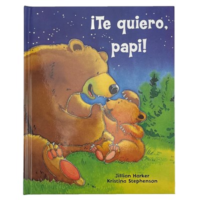 ¡Te quiero, papi! / I Love You, Daddy! (Spanish Edition)