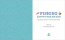 Fishing Activity Book for Kids: 50 Creative Projects to Inspire Curious Anglers (Exploring for Kids Activity Books and Journals)