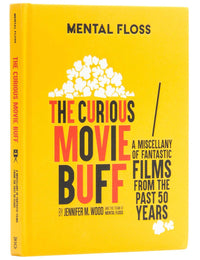 Mental Floss: The Curious Movie Buff: A Miscellany of Fantastic Films from the Past 50 Years (Movie Trivia, Film Trivia, Film History)
