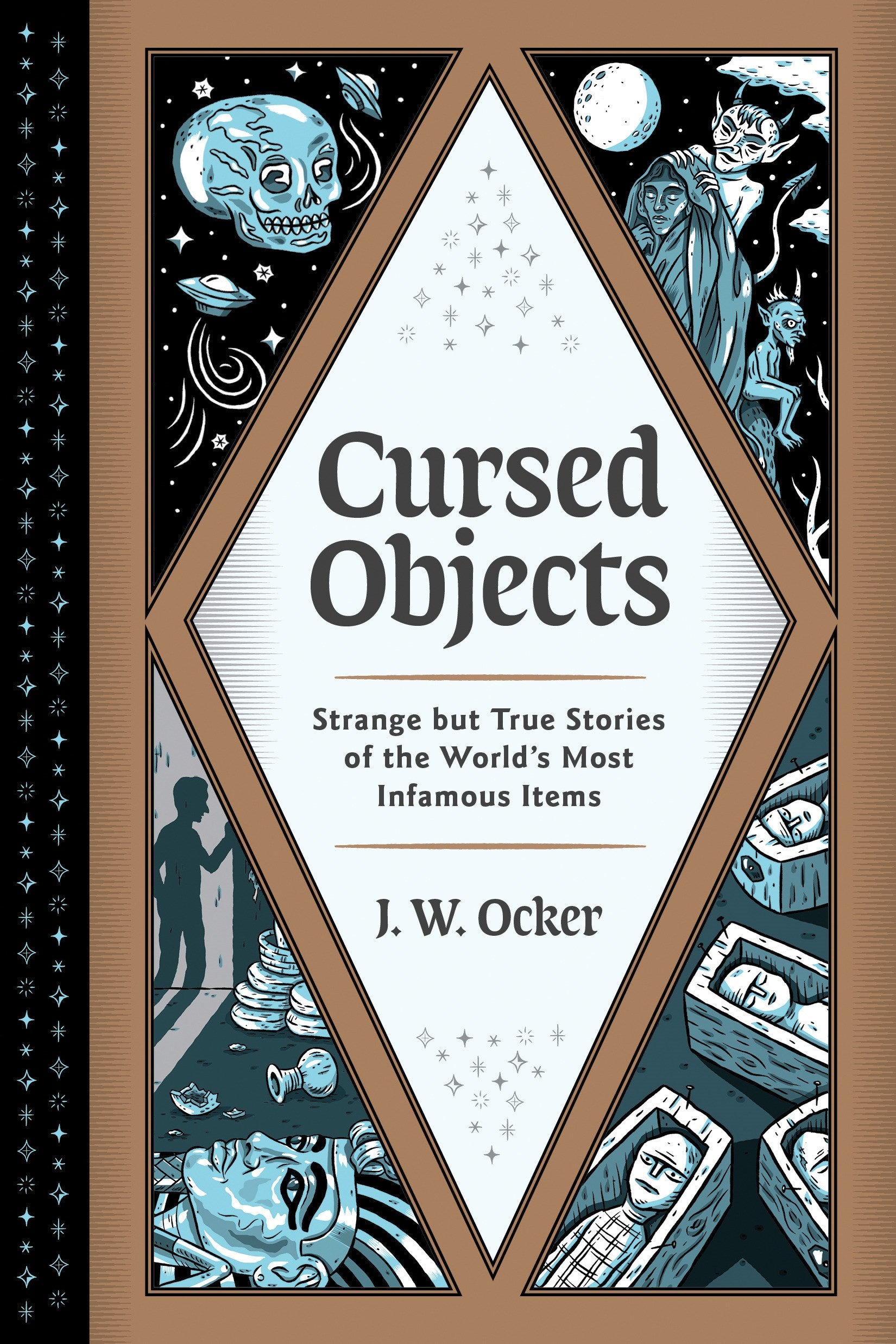 Cursed Objects: Strange but True Stories of the World's Most Infamous Items