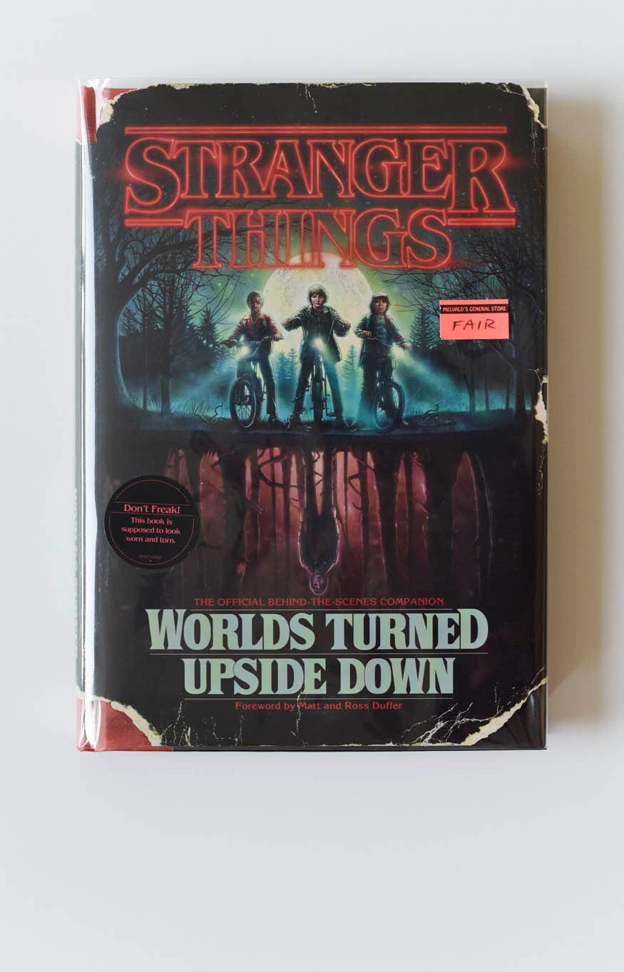 Stranger Things: Worlds Turned Upside Down: The Official Behind-the-Scenes Companion