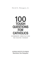100 Tough Questions for Catholics: Common Obstacles to Faith Today