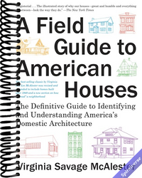 A Field Guide to American Houses (Revised): The Definitive Guide to Identifying and Understanding America's Domestic Architecture