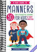 A Kids' Guide to Manners: 50 Fun Etiquette Lessons for Kids (and Their Families)