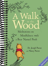 A Walk in the Wood: Meditations on Mindfulness with a Bear Named Pooh