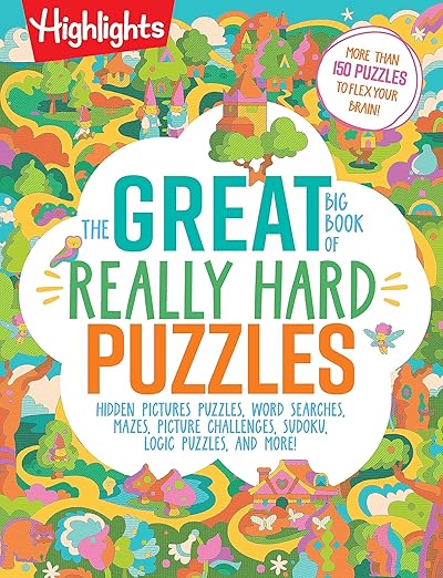 The Great Big Book of Really Hard Puzzles: 256 Pages of Mind-Twisting Mazes, Logic Games and Hidden Pictures Puzzles, Highlights Activity Book for Kids Ages 8 and Up (Great Big Puzzle Books)