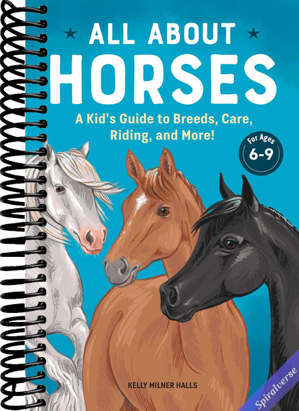 All About Horses: A Kid's Guide to Breeds, Care, Riding, and More!