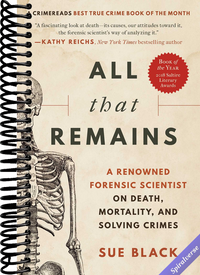 All That Remains: A Renowned Forensic Scientist on Death, Mortality, and Solving Crimes
