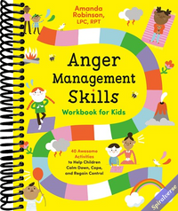 Anger Management Skills Workbook for Kids: 40 Awesome Activities to Help Children Calm Down, Cope, and Regain Control
