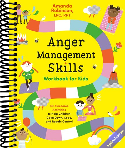 Anger Management Skills Workbook for Kids: 40 Awesome Activities to Help Children Calm Down, Cope, and Regain Control