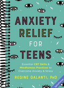 Anxiety Relief for Teens: Essential CBT Skills and Mindfulness Practices to Overcome Anxiety and Stress