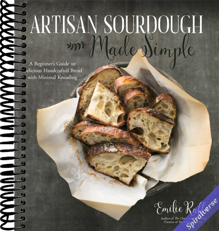 Artisan Sourdough Made Simple: A Beginner's Guide to Delicious Handcrafted Bread with Minimal Kneading