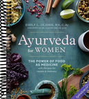 Ayurveda for Women: The Power of Food as Medicine with Recipes for Health and Wellness