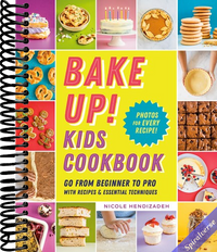 Bake Up! Kids Cookbook: Go from Beginner to Pro with Recipes and Essential Techniques