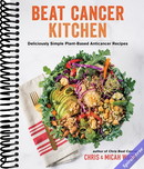 Beat Cancer Kitchen: Deliciously Simple Plant-Based Anticancer Recipes