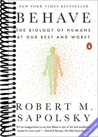 Behave: The Biology of Humans at Our Best and Worst