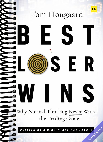 Best Loser Wins: Why Normal Thinking Never Wins the Trading Game - written by a high-stake day trader