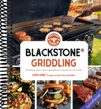Blackstone(r) Griddling: The Ultimate Guide to Show-Stopping Recipes on Your Outdoor Gas Griddle