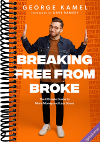 Breaking Free From Broke: The Ultimate Guide to More Money and Less Stress