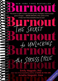 Burnout: The Secret to Unlocking the Stress Cycle