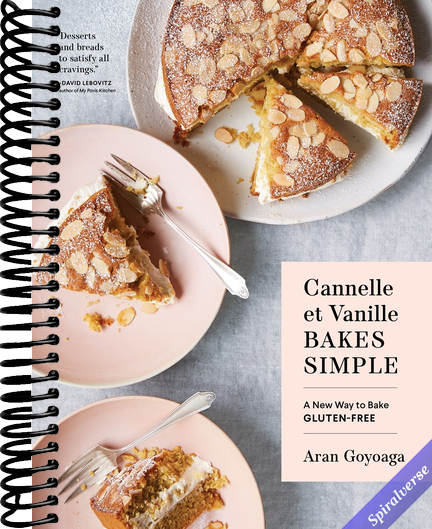Cannelle et Vanille Bakes Simple: A New Way to Bake Gluten-Free (with Vegan Options for Most Recipes)