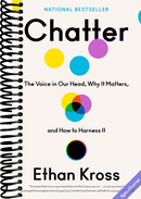 Chatter: The Voice in Our Head, Why It Matters, and How to Harness It