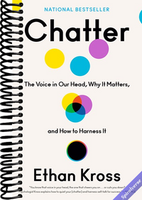 Chatter: The Voice in Our Head, Why It Matters, and How to Harness It