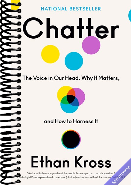 Chatter: The Voice in Our Head, Why It Matters, and How to Harness It