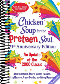 Chicken Soup for the Preteen Soul 21st Anniversary Edition: An Update of the 2000 Classic